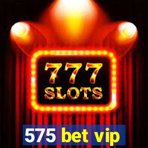 575 bet vip